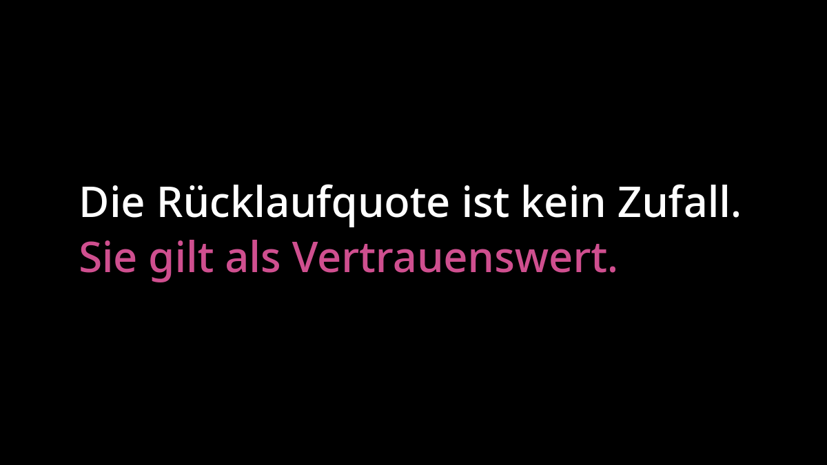 "Die Rücklaufquote ist kein Zufall. Sie gilt als Vertrauenswert."